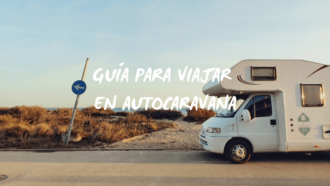 GUÍA PARA VIAJAR EN AUTOCARAVANA